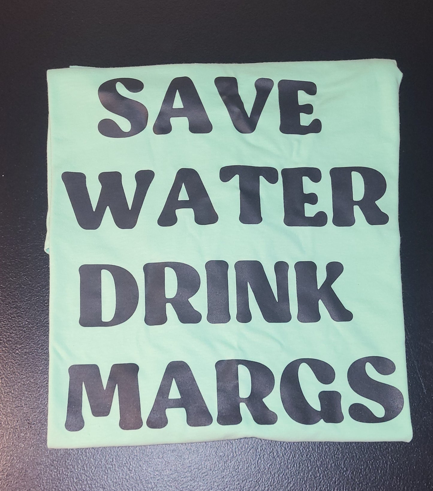 Save Water Drink Margs tee