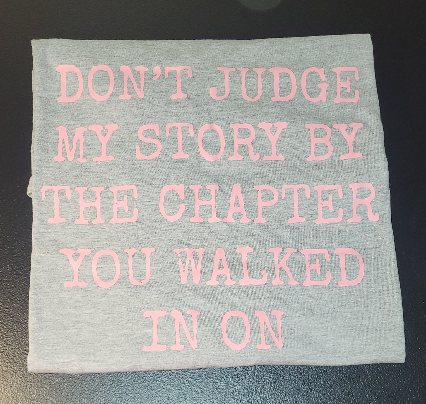 Don't Judge My Story By The Chapter You Walked In On tee