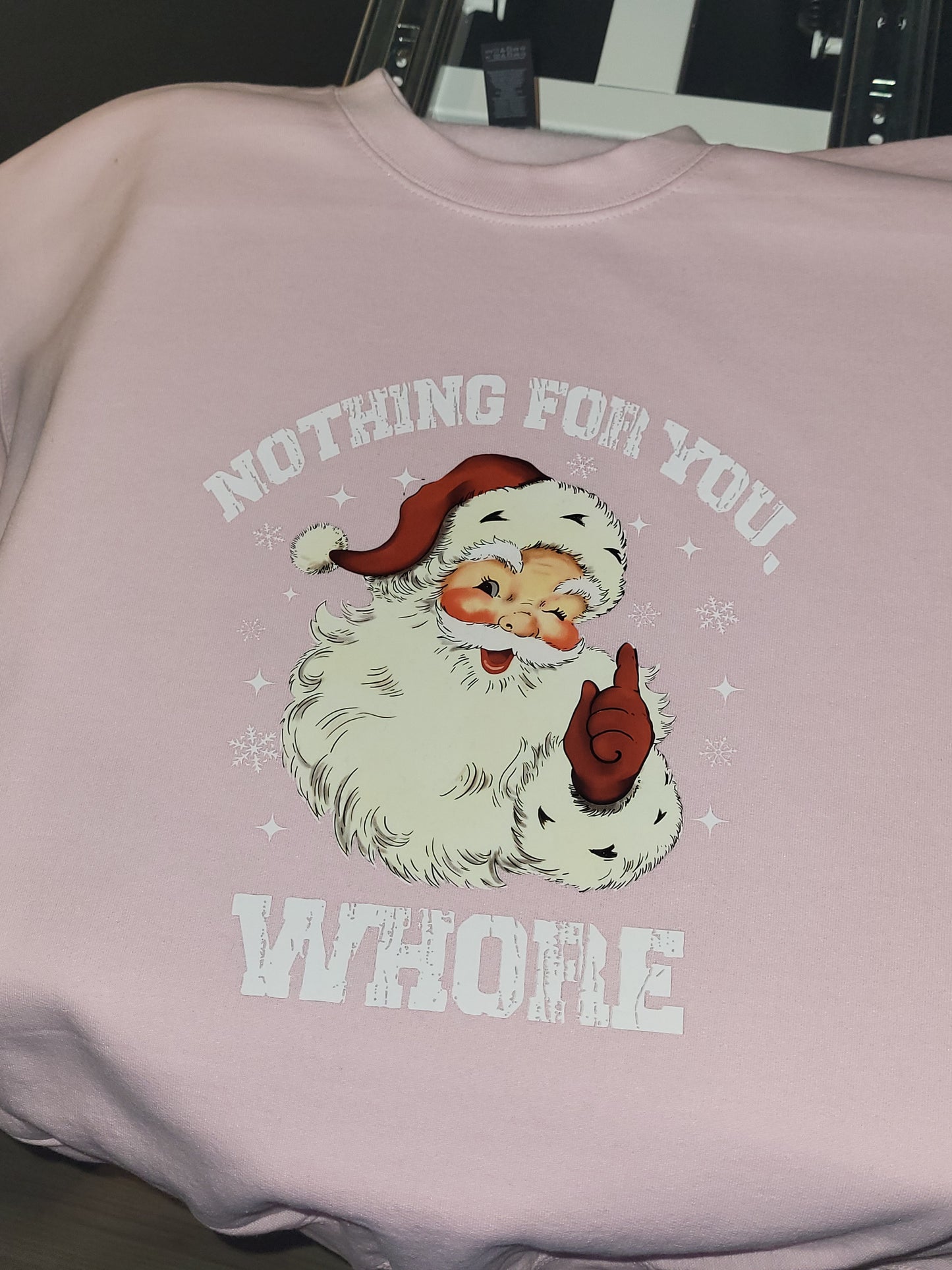 Nothing for you Whore Sweatshirt