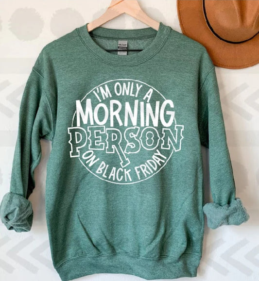 I'm Only A Morning Person on Black Friday Sweatshirt